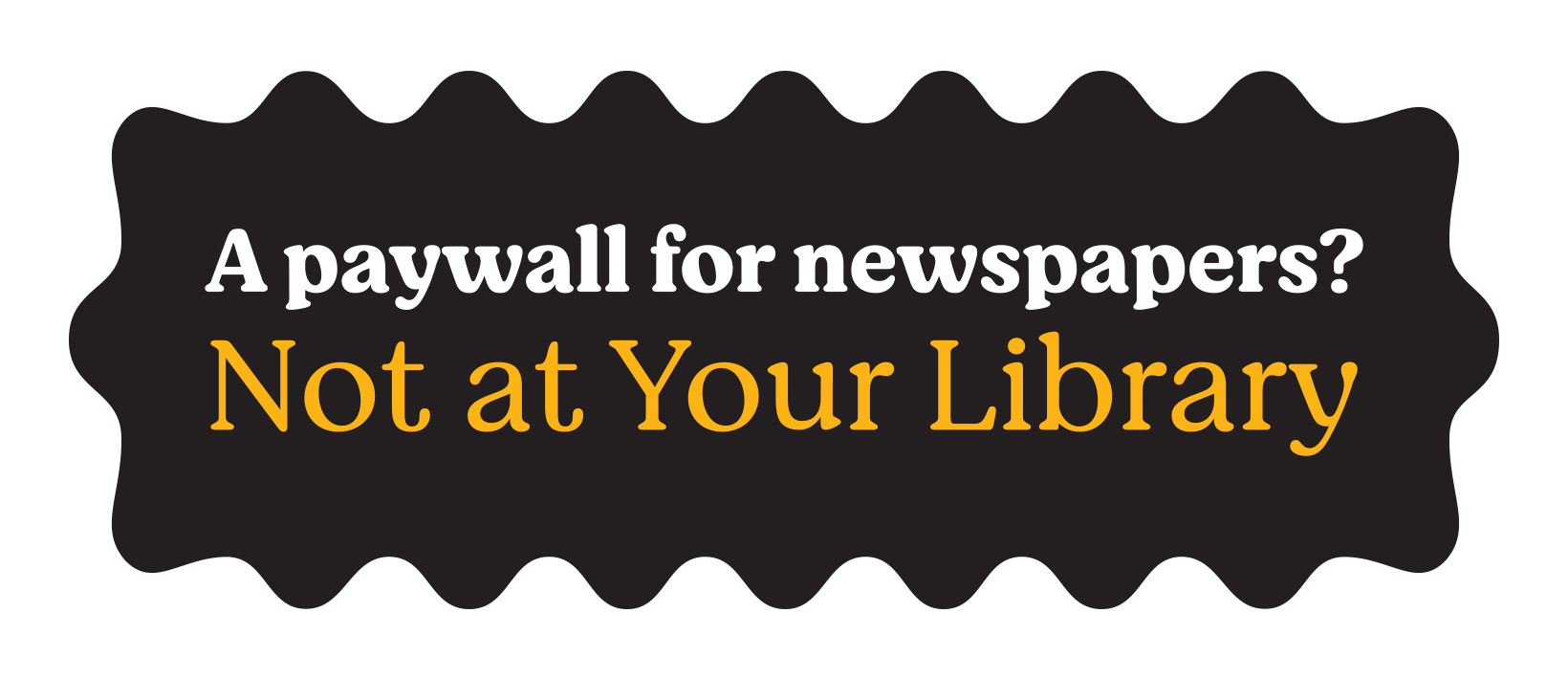 A paywall for newspapers? Not at Your Library